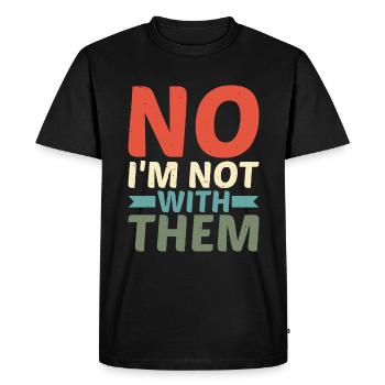 No I'm Not With Them 13 - Men's Premium Organic T-Shirt - black - Front - Nico (187cm)
