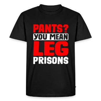 Pants You Mean Leg Prisons 23 - Men's Premium Organic T-Shirt - black - Front - Nico (187cm)