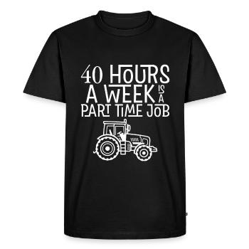 40 Hours A Week Is A Part Time Job 4 - Men's Premium Organic T-Shirt - black - Front - Nico (187cm)