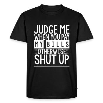 Jugez-moi quand vous payez mes factures sinon taisez-vous 2 - T-shirt Premium bio Homme - noir - Devant - Nico (187cm)