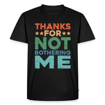 Thanks For Not Bothering Me - Men's Premium Organic T-Shirt - black - Front - Nico (187cm)