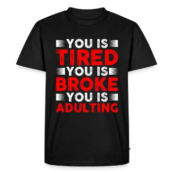 Tu es fatigué Tu es fauché Tu es adulte - T-shirt Premium bio Homme - noir - Devant - Nico (187cm)