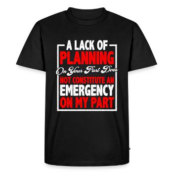 Un manque de planification de votre part ne fait pas 13 - T-shirt Premium bio Homme - noir - Devant - Nico (187cm)