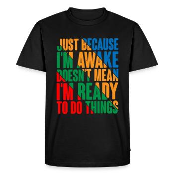Ce n’est pas parce que je suis éveillé que je suis prêt4 - T-shirt Premium bio Homme - noir - Devant - Nico (187cm)
