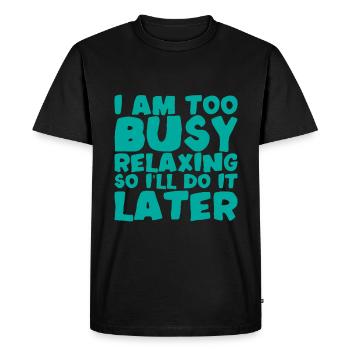 Je suis trop occupé à me détendre alors je le ferai plus tard - T-shirt Premium bio Homme - noir - Devant - Nico (187cm)
