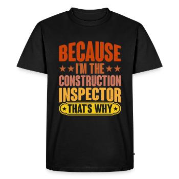 Because I'm The Construction Inspector That's Why - Men's Premium Organic T-Shirt - black - Front - Nico (187cm)