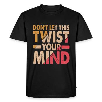 Don't Let This Twist Your Mind 2 - Men's Premium Organic T-Shirt - black - Front - Nico (187cm)