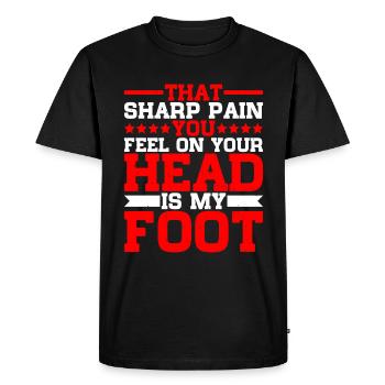 Cette douleur aiguë que tu ressens sur ta tête est mon pied - T-shirt Premium bio Homme - noir - Devant - Nico (187cm)