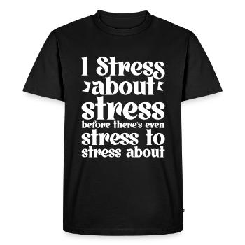 Je stresse à propos du stress avant même qu’il y ait du stress 4 - T-shirt Premium bio Homme - noir - Devant - Nico (187cm)