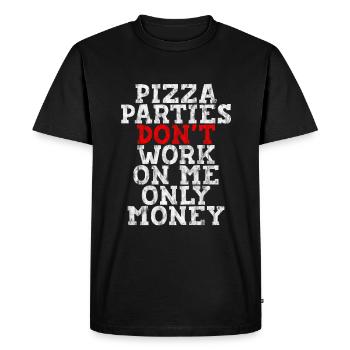 Pizza Parties Don't Work On Me, Only Money 3 - Men's Premium Organic T-Shirt - black - Front - Nico (187cm)