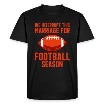 We Interrupt This Marriage For Football Season 2 - Men's Premium Organic T-Shirt - black - Front - Nico (187cm)