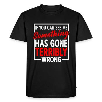 If You Can See Me, Something Has Gone Wrong 6 - Men's Premium Organic T-Shirt - black - Front - Nico (187cm)
