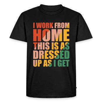 I work from home, this is as dressed up as i get 6 - Men's Premium Organic T-Shirt - black - Front - Nico (187cm)