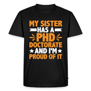 My Sister Has A Phd Doctorate 6 - Men's Premium Organic T-Shirt - black - Front - Nico (187cm)