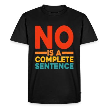 No Is A Complete Sentence 23 - Men's Premium Organic T-Shirt - black - Front - Nico (187cm)