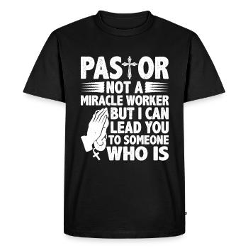 Pastor, Not A Miracle Worker 6 - Men's Premium Organic T-Shirt - black - Front - Nico (187cm)