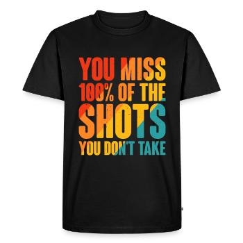 You Miss 100% Of The Shots You Don't Take 10 - Men's Premium Organic T-Shirt - black - Front - Nico (187cm)