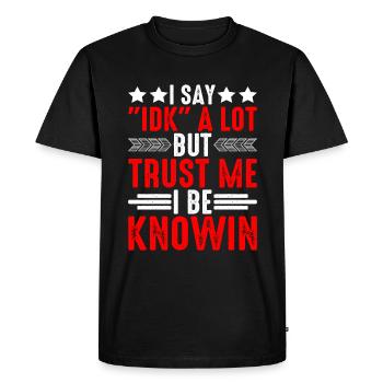 Je dis souvent 'IDK' mais croyez-moi, je suis au couranten 15 - T-shirt Premium bio Homme - noir - Devant - Nico (187cm)