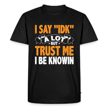 Je dis souvent 'IDK' mais croyez-moi, je suis au couranten 16 - T-shirt Premium bio Homme - noir - Devant - Nico (187cm)