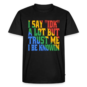 Je dis souvent 'IDK' mais croyez-moi, je suis au courantdans 17 - T-shirt Premium bio Homme - noir - Devant - Nico (187cm)