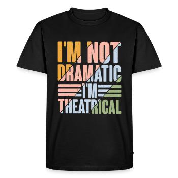 I'm Not Dramatic, I'm Theatrical 9 - Men's Premium Organic T-Shirt - black - Front - Nico (187cm)