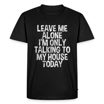 Laissez-moi tranquille Je ne parle qu’à ma maison aujourd’hui3 - T-shirt Premium bio Homme - noir - Devant - Nico (187cm)