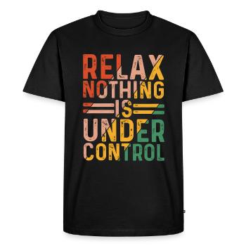Relax, Nothing Is Under Control 24 - Men's Premium Organic T-Shirt - black - Front - Nico (187cm)