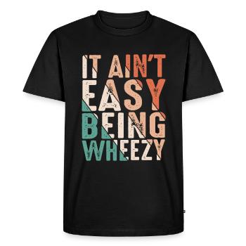It Ain't Easy Being Wheezy 17 - Men's Premium Organic T-Shirt - black - Front - Nico (187cm)