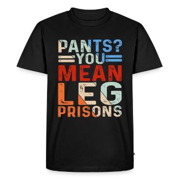 Pants? You Mean Leg Prisons 26 - Men's Premium Organic T-Shirt - black - Front - Nico (187cm)