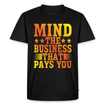 Mind The Business That Pays You 22 - Men's Premium Organic T-Shirt - black - Front - Nico (187cm)