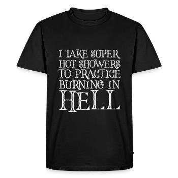 I Take Hot Showers To Practice Burning In Hell 4 - Men's Premium Organic T-Shirt - black - Front - Nico (187cm)
