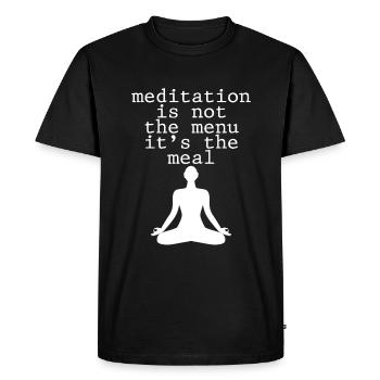 La méditation n’est pas le menu, c’est le repas 4 - T-shirt Premium bio Homme - noir - Devant - Nico (187cm)