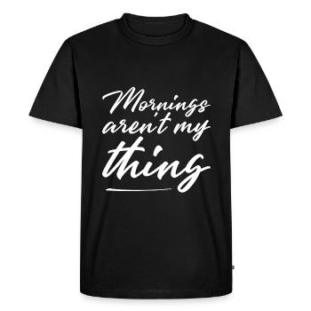 Mornings Aren't My Thing - Men's Premium Organic T-Shirt - black - Front - Nico (187cm)