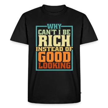Pourquoi ne puis-je pas être riche au lieu d’être beau 5 - T-shirt Premium bio Homme - noir - Devant - Nico (187cm)