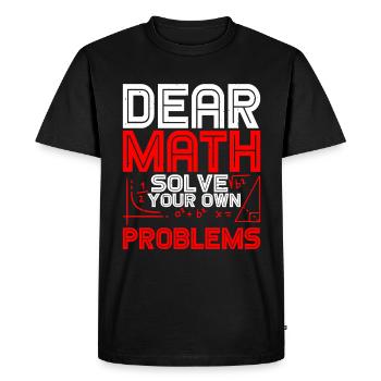 Dear Math, Solve Your Own Problems 2 - Men's Premium Organic T-Shirt - black - Front - Nico (187cm)