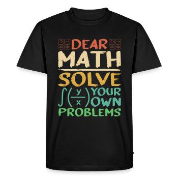 Dear Math, Solve Your Own Problems 3 - Men's Premium Organic T-Shirt - black - Front - Nico (187cm)