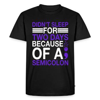Didn't Sleep For Two Days Because Of A Semicolon - Men's Premium Organic T-Shirt - black - Front - Nico (187cm)