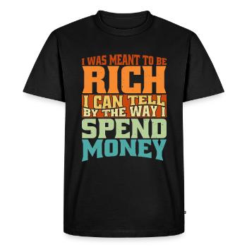 I Was Meant To Be Rich 2 - Men's Premium Organic T-Shirt - black - Front - Nico (187cm)