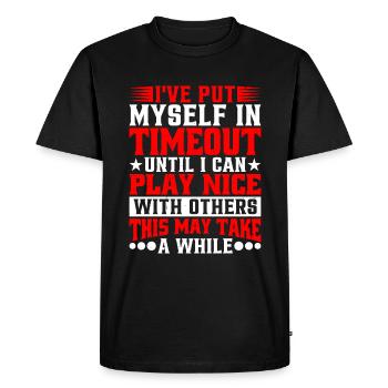 Timeout Until I Can Play Nice With Others - Men's Premium Organic T-Shirt - black - Front - Nico (187cm)