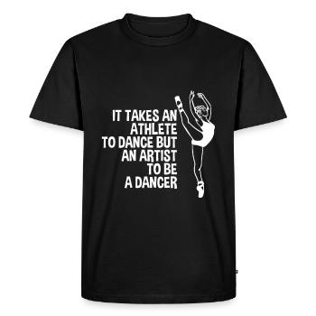 It Takes An Artist To Be A Dancer 2 - Men's Premium Organic T-Shirt - black - Front - Nico (187cm)