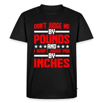 Don't Judge Me By Pounds And I Won't Judge You 9 - Men's Premium Organic T-Shirt - black - Front - Nico (187cm)