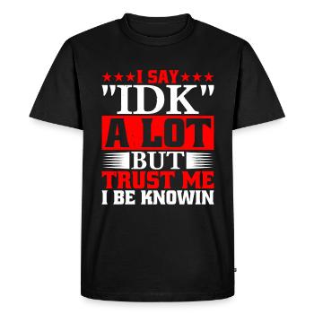 Je dis souvent « IDK » mais croyez-moi, je suis au couranten 23 - T-shirt Premium bio Homme - noir - Devant - Nico (187cm)