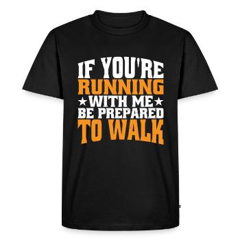 If you're running with me, be prepared to walk 6 - Men's Premium Organic T-Shirt - black - Front - Nico (187cm)