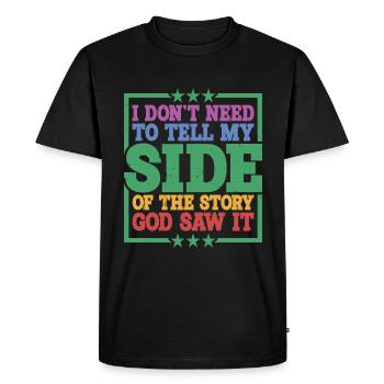 I Don't Need To Tell My Side Of The Story 10 - Men's Premium Organic T-Shirt - black - Front - Nico (187cm)