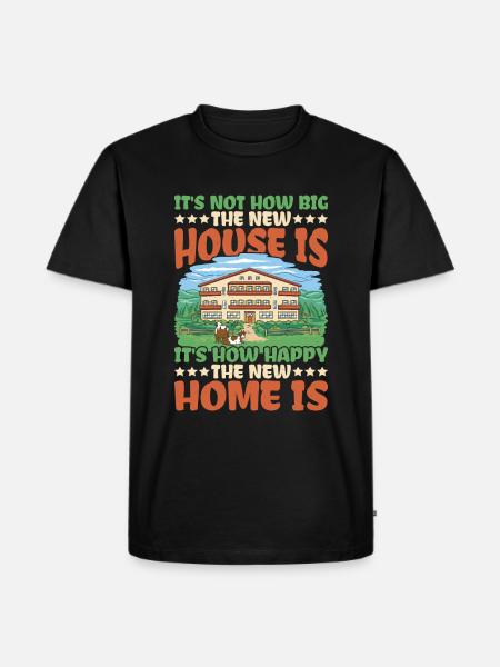 It's How Happy The New Home Is - Men's Premium Organic T-Shirt - black