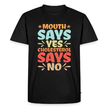 Mouth Says Yes, Cholesterol Says No - Men's Premium Organic T-Shirt - black - Front - Nico (187cm)