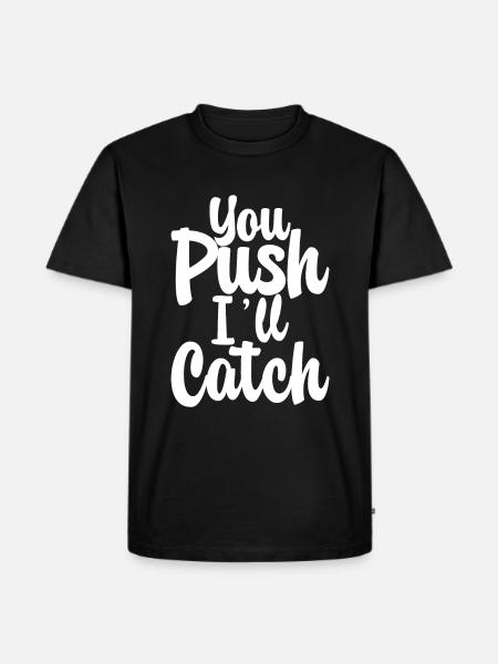 You Push I'll Catch - Men's Premium Organic T-Shirt - black