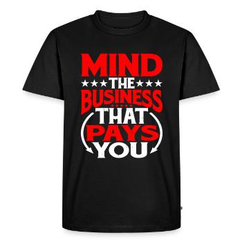 Mind The Business That Pays You 30 - Men's Premium Organic T-Shirt - black - Front - Nico (187cm)