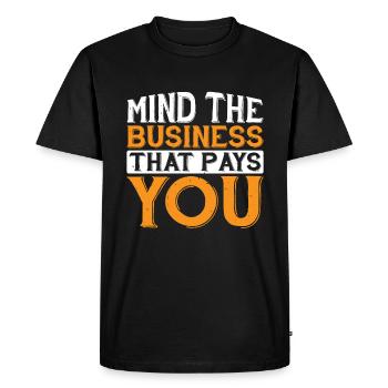 Mind The Business That Pays You 32 - Men's Premium Organic T-Shirt - black - Front - Nico (187cm)