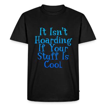 It Isn't Hoarding If Your Stuff Is Cool 2 - Men's Premium Organic T-Shirt - black - Front - Nico (187cm)